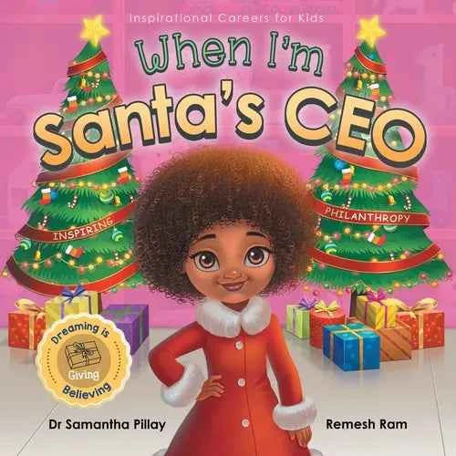 When I'm Santa's CEO: Dreaming is Believing: Giving - Inspiring Philanthropy - Paperback