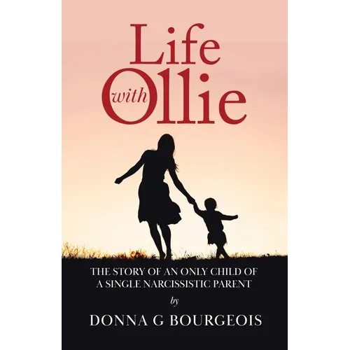 Life with Ollie: The story of an only child of a single narcissistic parent - Paperback - IBook Store