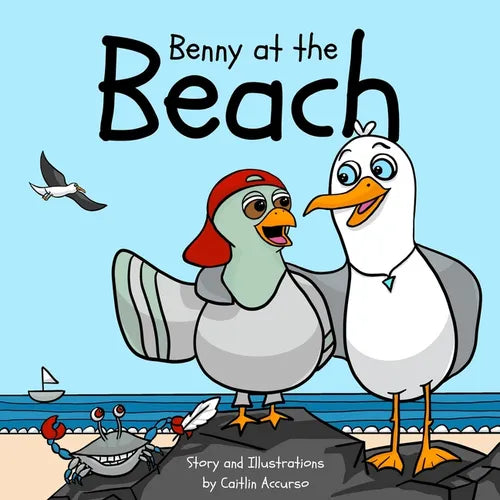Benny at the Beach: An Unlikely Friendship Between a Seagull and a Pigeon A Beach Adventure Picture Book for Kids Ages 3-7