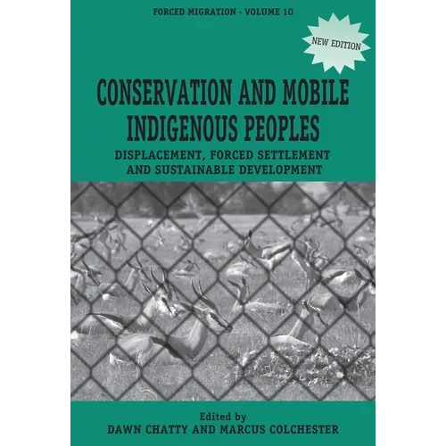 Conservation and Mobile Indigenous Peoples: Displacement, Forced Settlement and Sustainable Development - Paperback