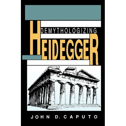 Demythologizing Heidegger - Paperback - IBook Store