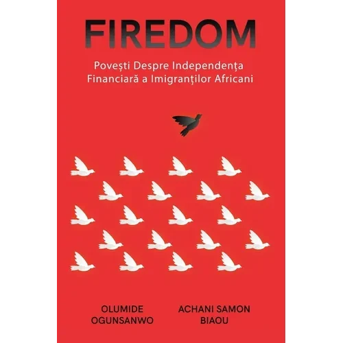 Firedom: Povești de independență financiară ale imigranților africani - Paperback