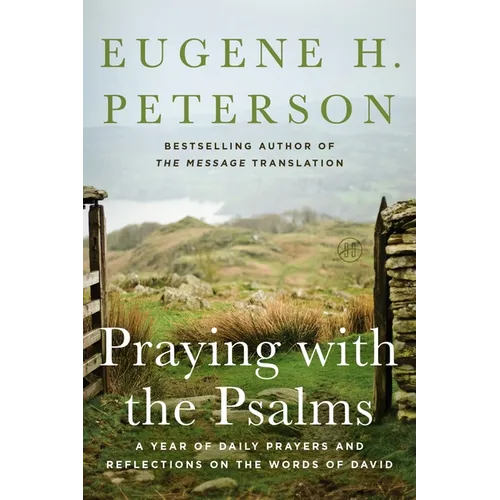 Praying with the Psalms: A Year of Daily Prayers and Reflections on the Words of David