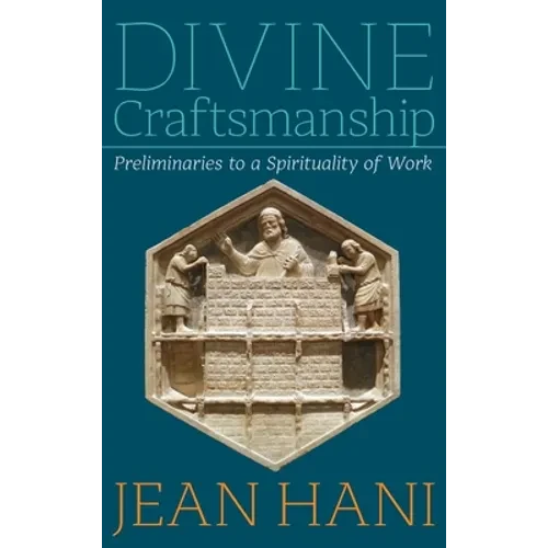 Divine Craftsmanship: Preliminaries to a Spirituality of Work - Hardcover