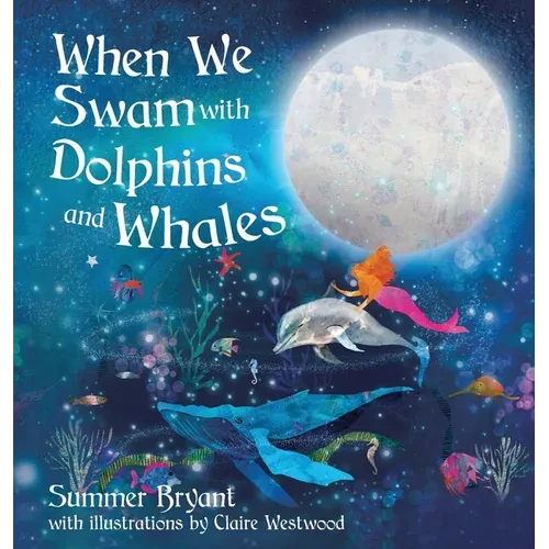 When We Swam with Dolphins and Whales - Hardcover