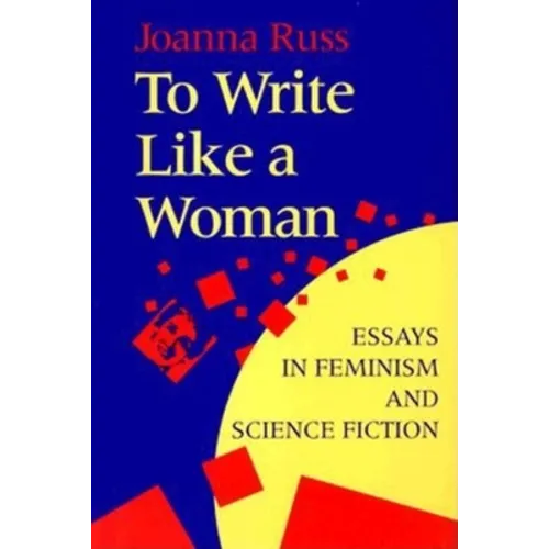 To Write Like a Woman: Essays in Feminism and Science Fiction - Paperback - IBook Store