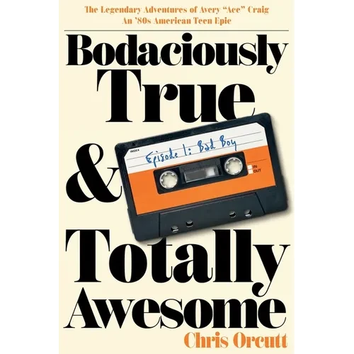 Bodaciously True & Totally Awesome: Episode I, Bad Boy - Paperback