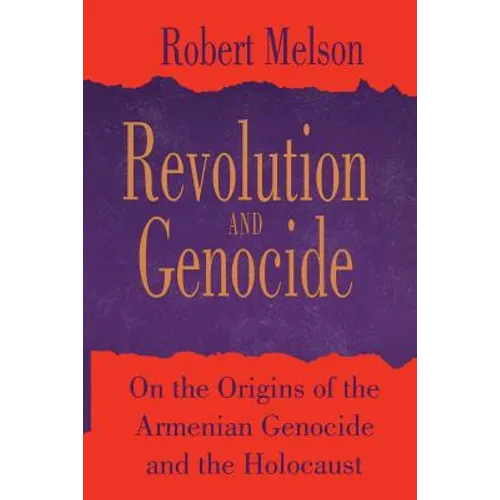 Revolution and Genocide: On the Origins of the Armenian Genocide and the Holocaust - Paperback - IBook Store