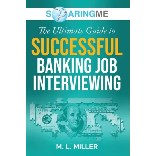 SoaringME The Ultimate Guide to Successful Banking Job Interviewing - Paperback