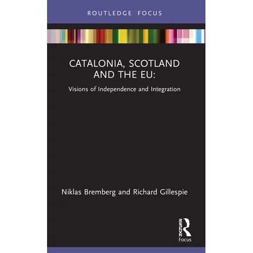 Catalonia, Scotland and the EU: Visions of Independence and Integration