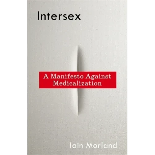 Intersex: A Manifesto Against Medicalization - Hardcover