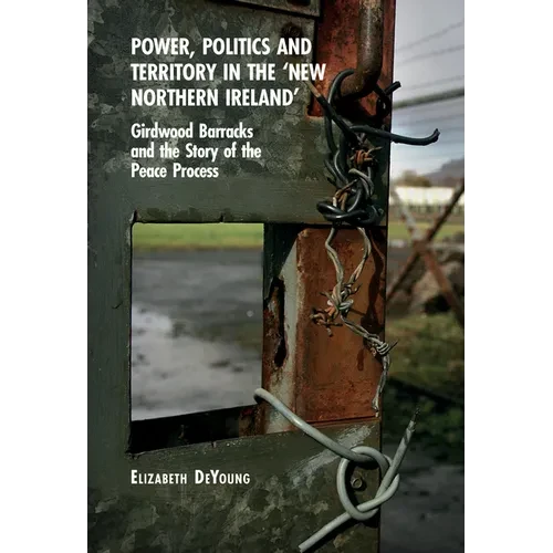 Power, Politics and Territory in the 'New Northern Ireland'