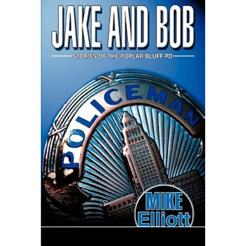 Jake and Bob: Stories of the Poplar Bluff PD