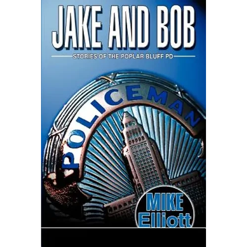 Jake and Bob: Stories of the Poplar Bluff PD - Paperback