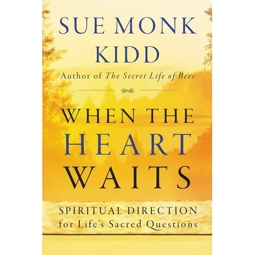 When the Heart Waits: Spiritual Direction for Life's Sacred Questions - Paperback