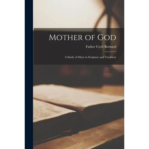 Mother of God: a Study of Mary in Scripture and Tradition - Paperback
