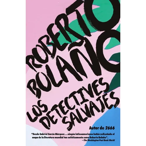 Los Detectives Salvajes / The Savage Detectives: Spanish-Language Edition of the Savage Detectives