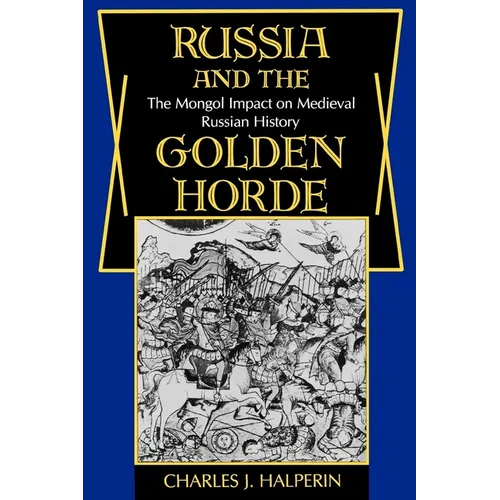Russia and the Golden Horde: The Mongol Impact on Medieval Russian History - Paperback - IBook Store