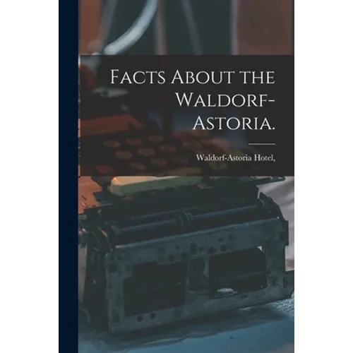 Facts About the Waldorf-Astoria. - Paperback - IBook Store