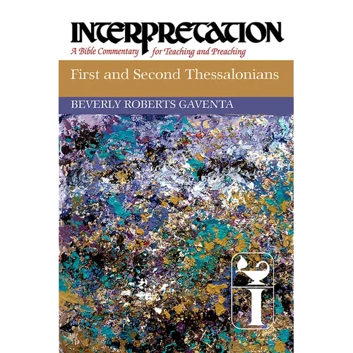 First and Second Thessalonians: Interpretation: A Bible Commentary for Teaching and Preaching - Paperback