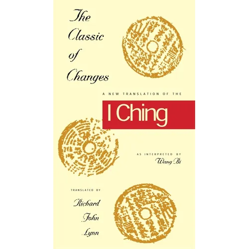 The Classic of Changes: A New Translation of the I Ching as Interpreted by Wang Bi - Paperback - IBook Store