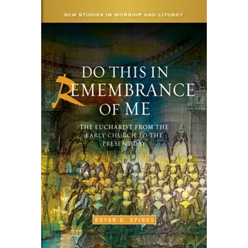 Do This in Remembrance of Me: The Eucharist from the Early Church to the Present Day - Paperback
