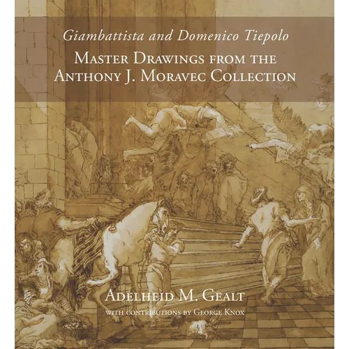 Giambattista and Domenico Tiepolo: Master Drawings from the Anthony J. Moravec Collection - Hardcover - IBook Store