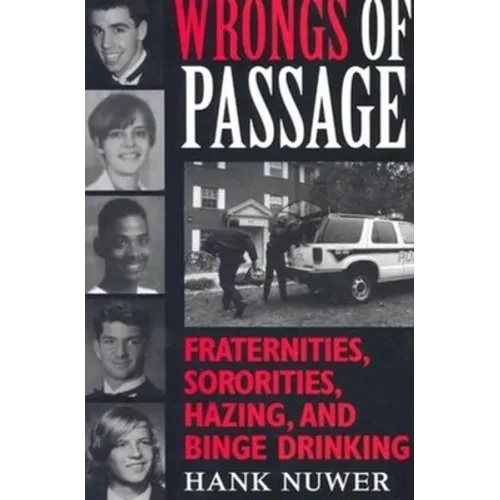 Wrongs of Passage: Fraternities, Sororities, Hazing, and Binge Drinking - Paperback - IBook Store