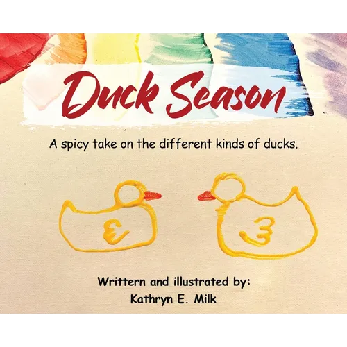 Duck Season: A spicy take on all the different kinds of Ducks!