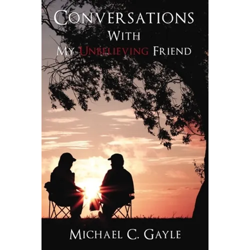 Conversations with My Unbelieving Friend