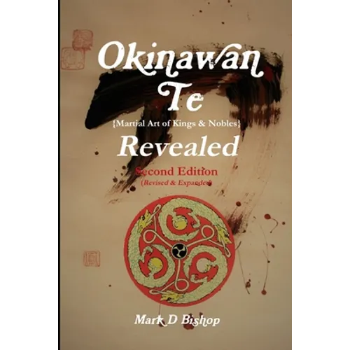 Okinawan Te (Martial Art of Kings & Nobles) Revealed, Second Edition (Revised & Expanded) - Paperback - IBook Store