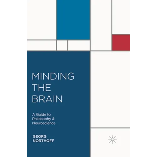 Minding the Brain: A Guide to Philosophy and Neuroscience - Paperback - IBook Store