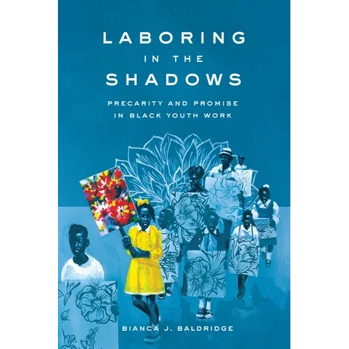 Laboring in the Shadows: Precarity and Promise in Black Youth Work - Hardcover