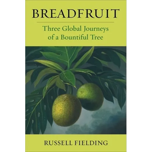 Breadfruit: Three Global Journeys of a Bountiful Tree