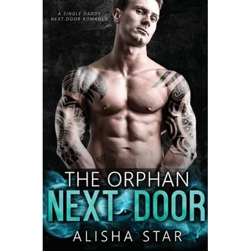The Orphan Next Door: A Single Daddy Next Door Romance - Paperback
