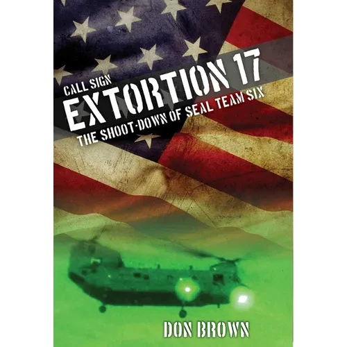 Call Sign Extortion 17: The Shoot-Down of Seal Team Six - Hardcover