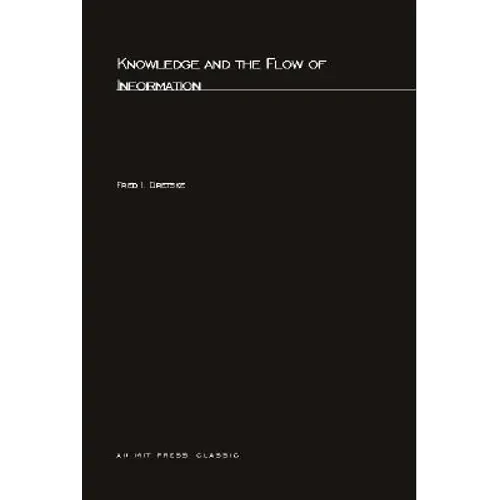 Knowledge and the Flow of Information - Paperback - IBook Store