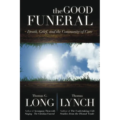 The Good Funeral: Death, Grief, and the Community of Care - Hardcover