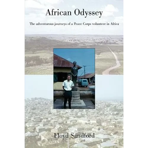 African Odyssey: The adventurous journeys of a Peace Corps volunteer in Africa - Paperback