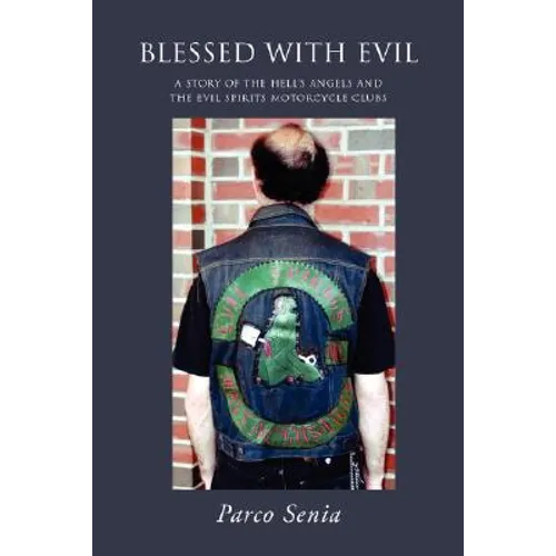 Blessed with Evil: A Story of the Hell's Angels and the Evil Spirits Motorcycle Clubs