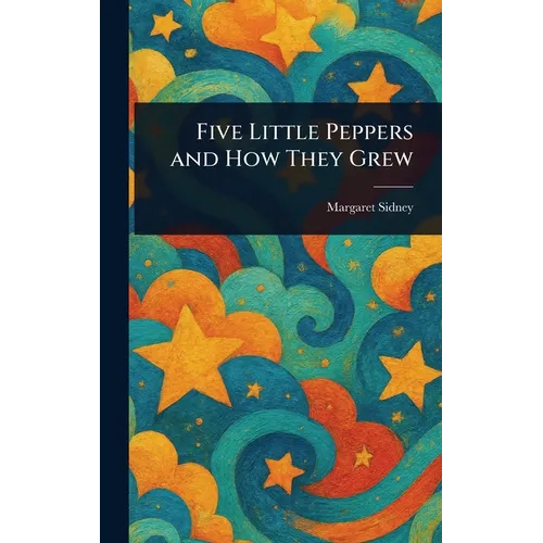 Five Little Peppers and How They Grew