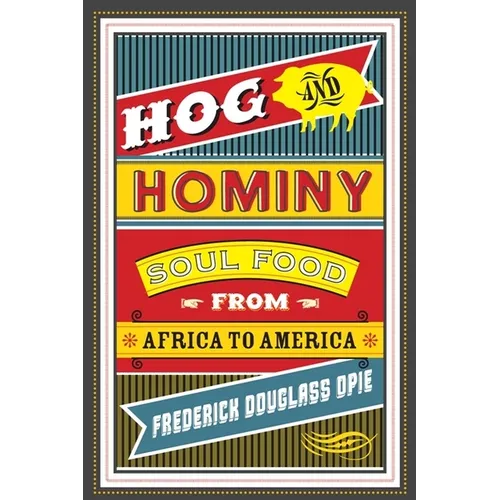 Hog and Hominy: Soul Food from Africa to America - Paperback - IBook Store