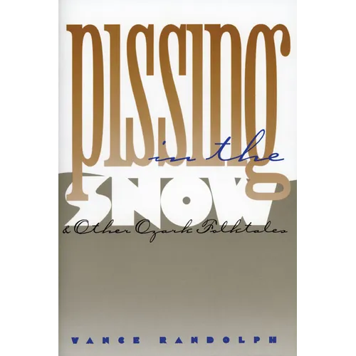 Pissing in the Snow and Other Ozark Folktales - Paperback - IBook Store