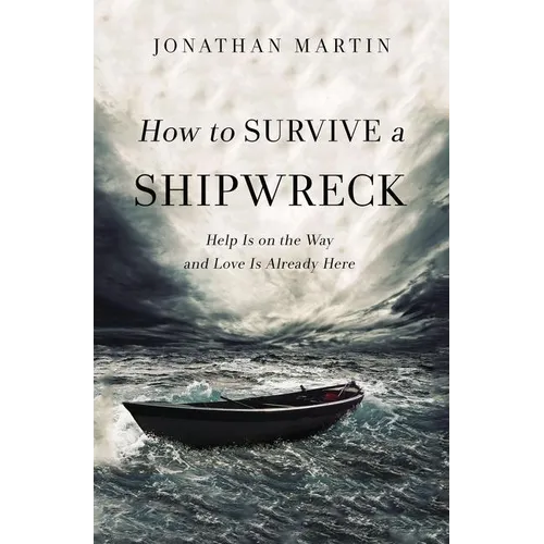 The How to Survive a Shipwreck: Help Is on the Way and Love Is Already Here