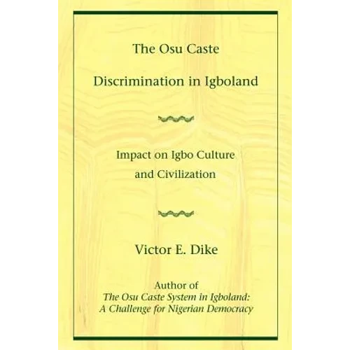 The Osu Caste Discrimination in Igboland: Impact on Igbo Culture and Civilization - Paperback