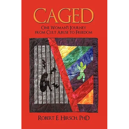 Caged: One Woman's Journey from Cult Abuse to Freedom