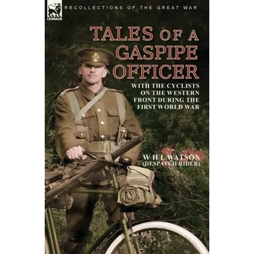 Tales of a Gaspipe Officer: With the Cyclists on the Western Front During the First World War - Paperback
