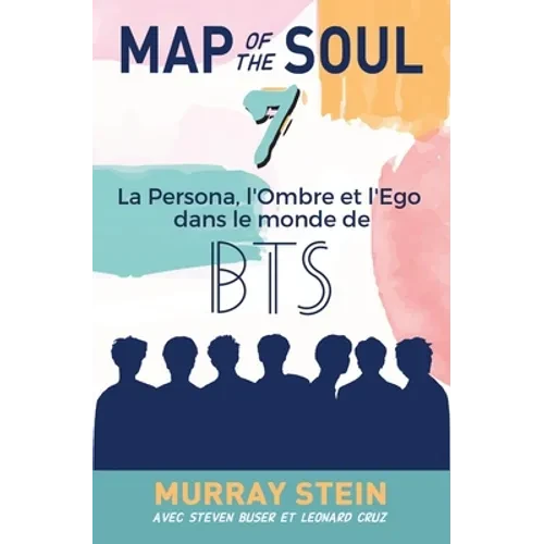 Map of the Soul: La Persona, l'Ombre et l'Ego dans le monde de BTS [Map of the Soul: 7 - French Edition] - Paperback