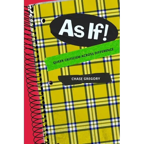 As If!: Queer Criticism Across Difference - Hardcover
