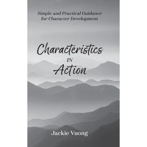 Characteristics in Action: Simple and Practical Guidance for Character Development
